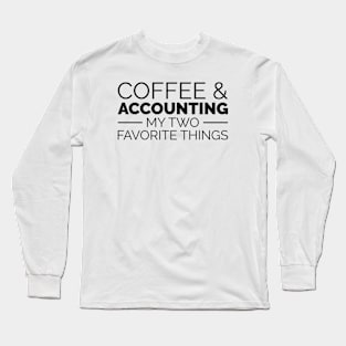 Coffee & Accounting my two favorite things Long Sleeve T-Shirt